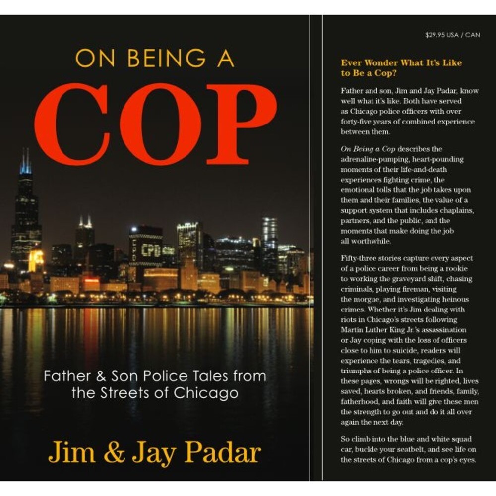 ON BEING A COP: FATHER & SON POLICE TALES FROM THE STREETS By Jim Padar & Jay